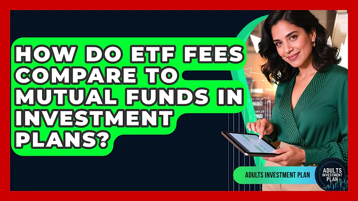 How Do ETF Fees Compare to Mutual Funds in Investment Plans? | Adults Investment Plan News