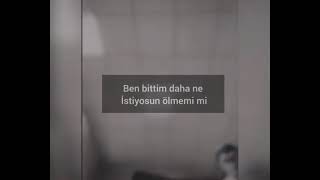 Ben bittim daha ne istiyorsun