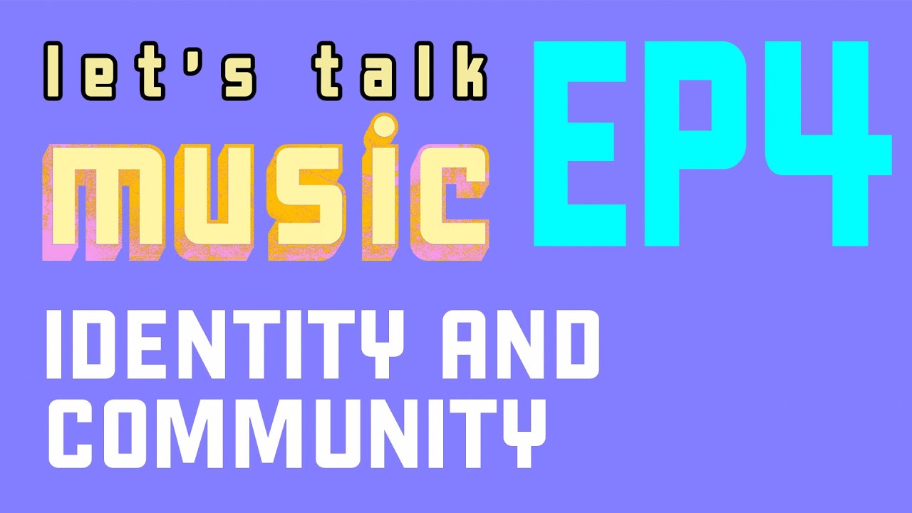 Let's Talk Music. Episode 4 - Personal Identity and Community. By VERO Music