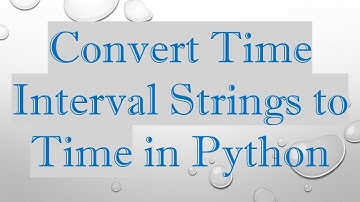 Convert Time Interval Strings to Time in Python