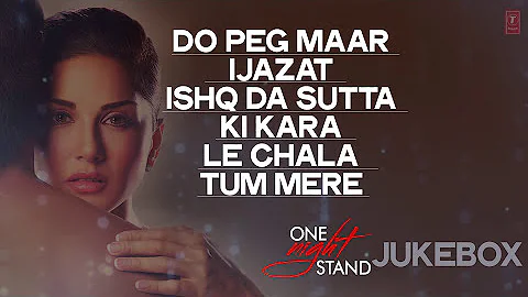 One Night Stand Jukebox ( Full Movie Songs) | Sunny Leone, Tanuj Virwani | T-Series