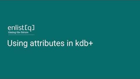 Using attributes in kdb+