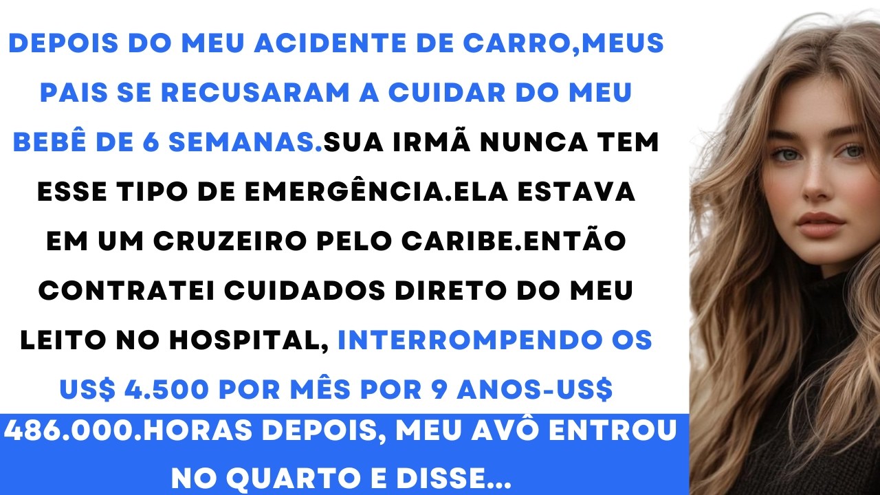 Após meu acidente de carro, meus pais se recusaram a aceitar meu bebê recém nascido até meu avô di
