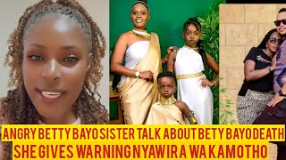 ANGRY BETTY BAYO SISTER TALK ABOUT BETTY BAYO DEATH & SICKNESS VERY SAD