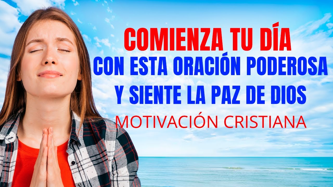 Comienza Tu Día Con Esta Oración Poderosa y Siente la Paz de Dios - YouTube