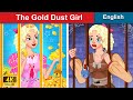 The Gold Dust Girl 👸 Bedtime stories 🌛 Fairy Tales For Teenagers | WOA Fairy Tales