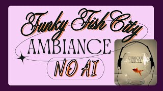 Funky Fish City Ambience, NO AI