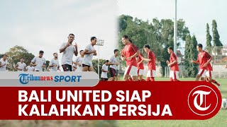 Siap Kalahkan Persija Jakarta di Kandang Sendiri, Bali United Incar 3 Poin pada Laga Perdana Liga 1 Resimi