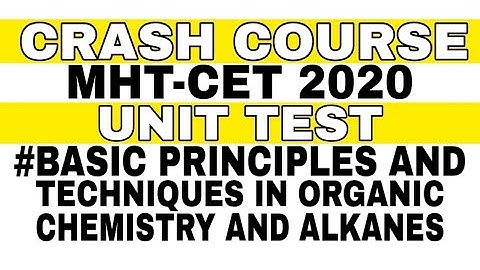 CRASH COURSE MHT-CET 2020 UNIT TEST # BASIC PRINCIPLES AND TECHNIQUES IN ORGANIC CHEMISTRY#ALKANES