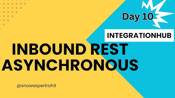 Day10 - Inbound Rest Asynchronous - IntegrationHub