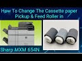 How To Change The Cassette paper Pickup &amp; Feed Roller in Sharp MXM 654N