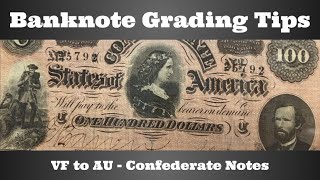 Banknote Grading Tips - VF to AU - Confederate Notes
