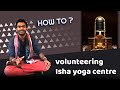 Isha Ashram Volunteering steps and procedures explained 😇🙏🏾