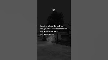 Go where there is no path and leave a trail - Ralph Waldo Emerson  #motivation #shorts