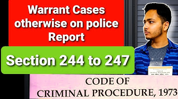 Cases instituted otherwise than on police report | Section 244 to 247 of CRPC | Warrant Cases