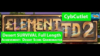 Element TD 2 Desert SURVIVAL Full Length (ACHIEVEMENT Desert Score Grandmaster)