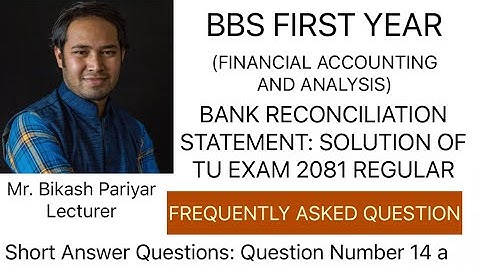 Bank Reconciliation Statement: Solution of TU Exam Question 2081 Regular (BBS FIRST YEAR)
