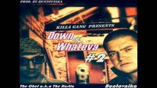 The Chef a.k.a The Hustla & Buntovnika - Down 4 Whateva #2