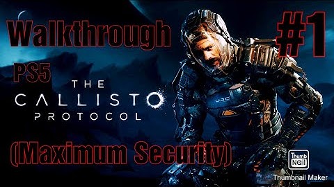 The Callisto Protocol Walkthrough Part 1 (Maximum Security)