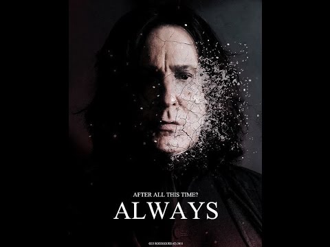 After all this time? Always.~RIP Alan Rickman