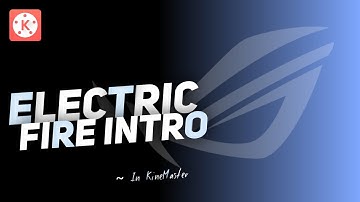 Electric Fire Intro in KineMaster and PixelLab ! Dope Tutorial