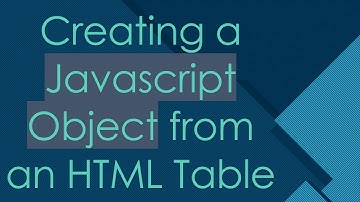 Creating a Javascript Object from an HTML Table