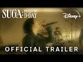 SUGA: Road To D-DAY | Official Trailer | Disney+