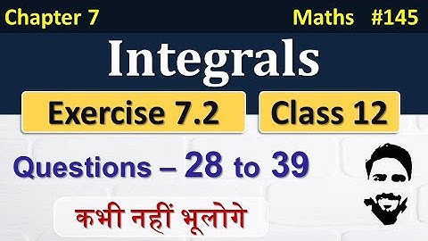 Exercise 7.2 Class 12th (Q28 to Q39) | Integrals Class 12 | Class 12 Maths Chapter 7 | NCERT