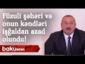 Füzuli şəhəri və onun kəndləri işğaldan azad olundu