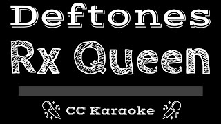 Deftones • Rx Queen (CC) [Karaoke Instrumental Lyrics]