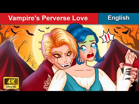 Vampire's Perverse Love 👸 Halloween Stories for Teenagers 🌛 Fairy Tales in English | WOA Fairy Tales