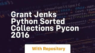 grant jenks python sorted collections pycon 2016