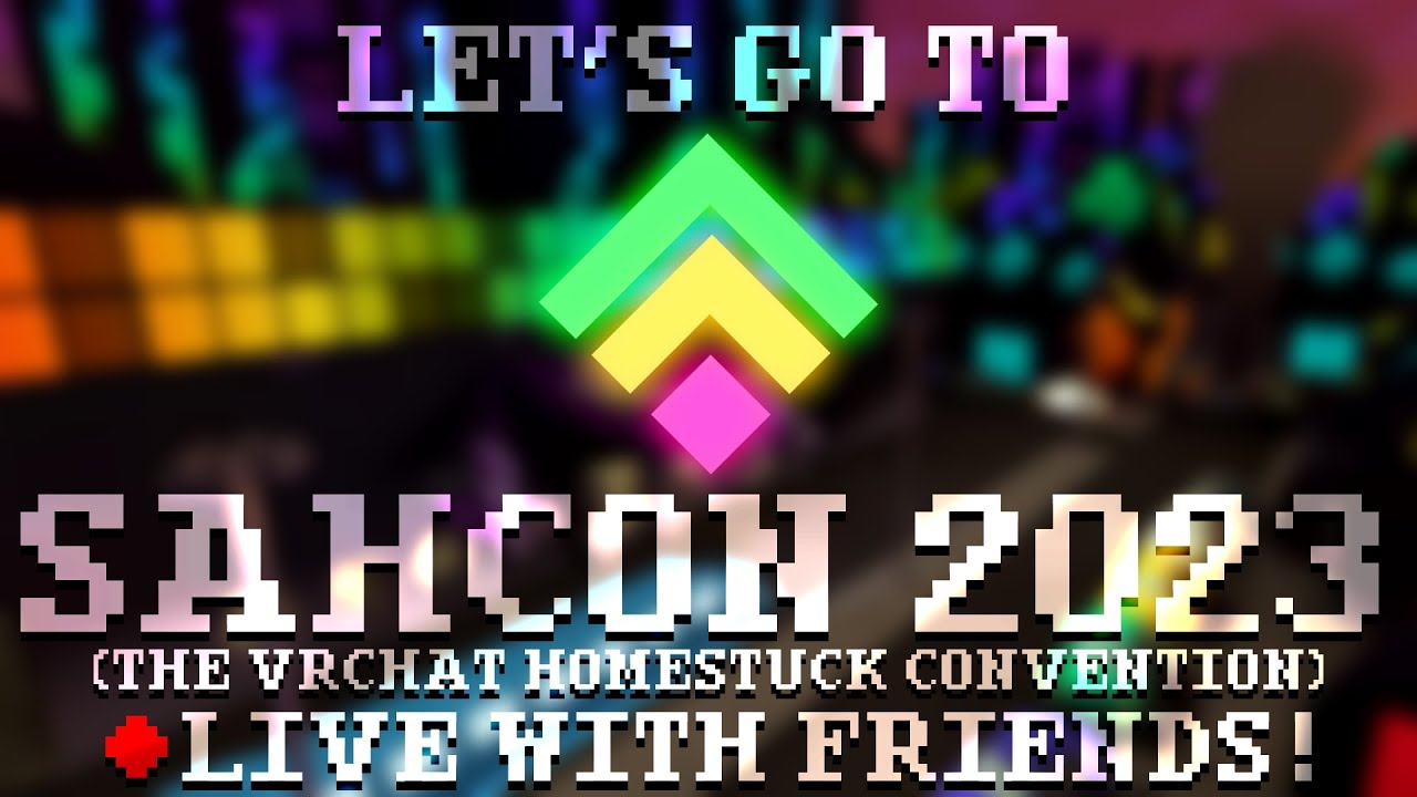 Sah Con 🔴 LET'S GO TO SAHCON 2023 (With Friends!) || VRChat
