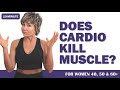 Do Cardio Workouts Interfere with Your Strength Gains? [SPECIFIC TO WOMEN OVER 40]