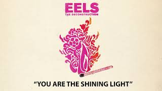 EELS - You Are The Shining Light (AUDIO) - from THE DECONSTRUCTION