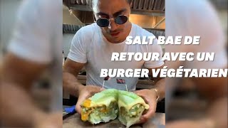 Salt Bae de retour avec un burger végétarien