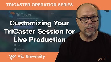 Customizing Your TriCaster Session for Live Production