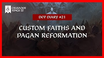 Crusader Kings 3 Dev Diary #21: Custom Faiths And Pagan Reformation