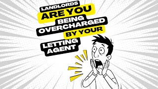 Being a landlord - Are You Being Overcharged By Your Letting Agent