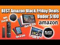 The Best Amazon Black Friday Deals Under $100! Awesome Fire Device Deals