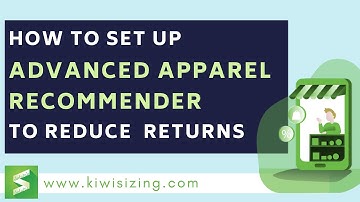 How to set up Advanced Apparel Recommender to reduce returns | Kiwi Sizing