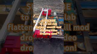 Slab Flattener Sawmill Mod #sawmill #woodlandmills #slabcutting #woodworking #diysawmill #diy