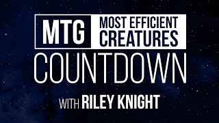 The Most Efficient Creatures in Magic History | MTG Countdown with Riley Knight