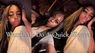 Watch Me Do A Quick Weave At 1AM! (NOT A TUTORIAL!)