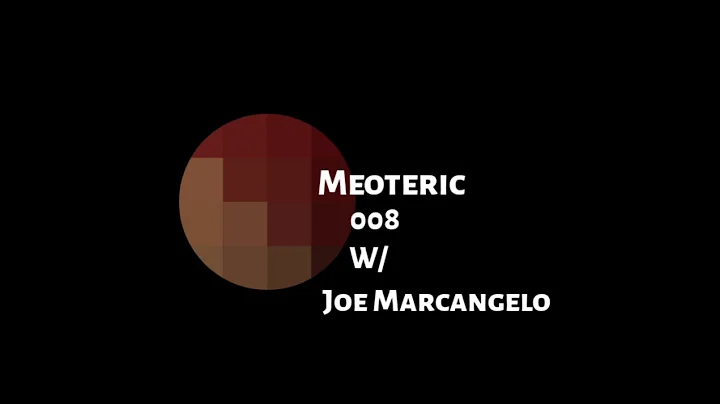 Meoteric 008 W/ Joe Marcangelo
