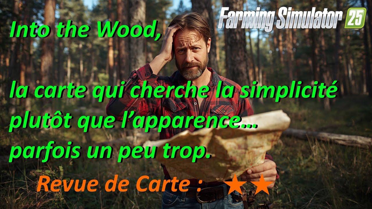 😱🌲 FS25 Into the Wood, la carte qui cherche la simplicité plutôt que l’apparence… 😱🌲