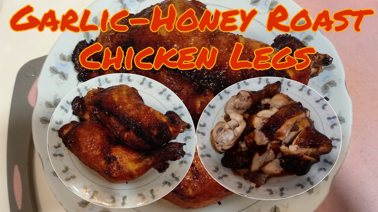 HOW TO COOK GARLIC HONEY ROAST CHICKEN LEGS RECIPE YouTube