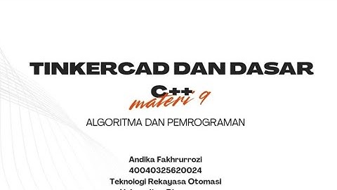 #9 Tinkercad & Dasar C++ | Algoritma Dan Pemrograman