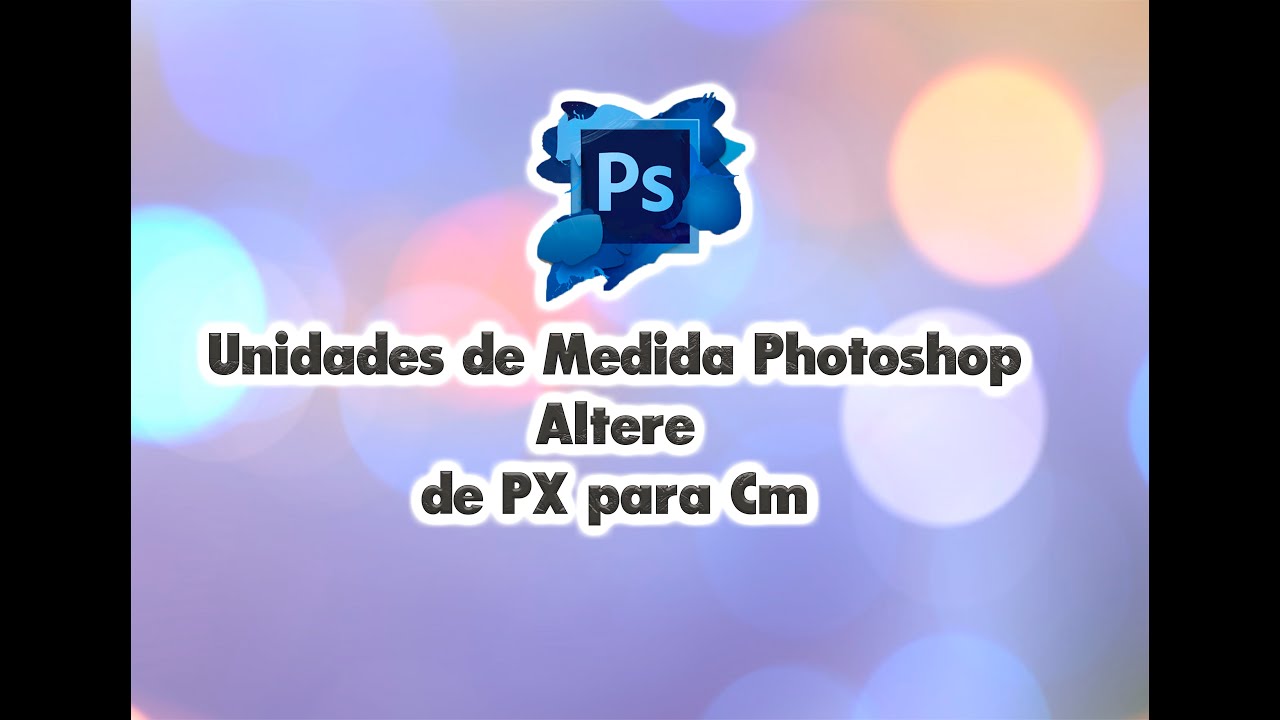 Alterar unidade de medida Photoshop de pixel para centímetro