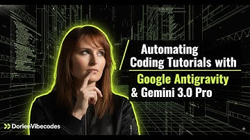 Automating Coding Tutorials with Google Antigravity (new IDE) & Gemini 3.0 Pro